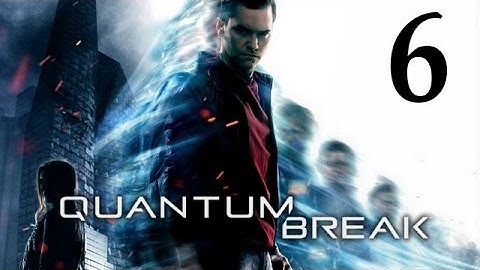 Quantum Break Walkthrough Gameplay Part 6