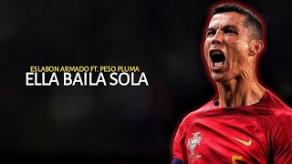 Cristiano Ronaldo • ELLA BAILA SOLA - ESLABON ARMADO FT. PESO PLUMA | Best Skills \& Goals.