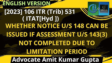 WHETHER NOTICE U/S 148 CAN BE ISSUED IF ASSESSMENT U/S 143(3) NOT COMPLETED DUE TO LIMITATION PERIOD