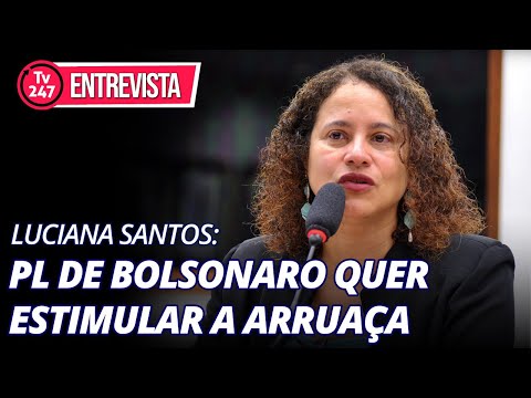 Luciana Santos: PL de Bolsonaro quer estimular a arruaça