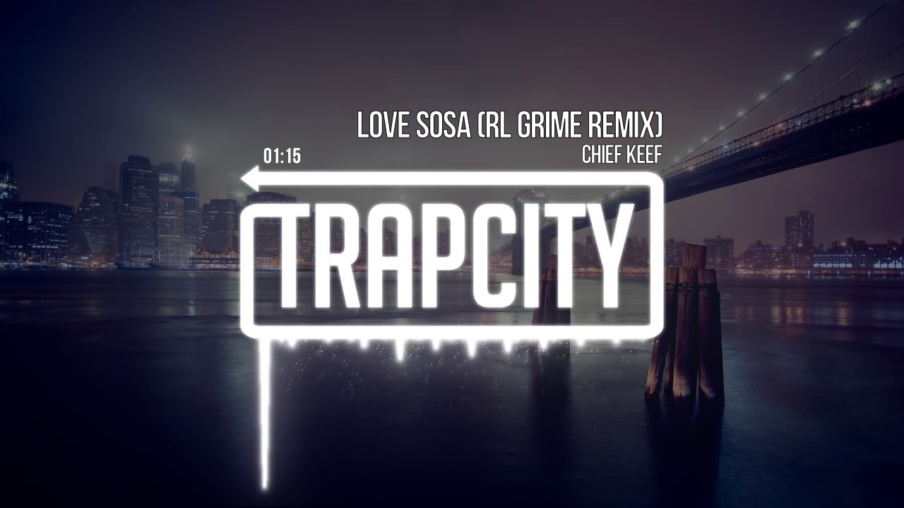 Chief Keef   Love Sosa RL Grime Remix