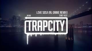 Chief Keef - Love Sosa (RL Grime Remix)