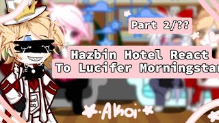 Hazbin hotel react to lucifer Morningstar//Angst//MY AU//NONCANNON REACTIONS