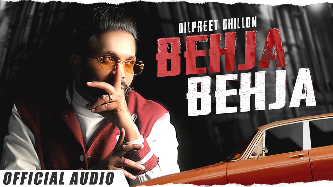 Behja Behja (Official Audio) : Dilpreet Dhillon | Mandeep Maavi | Desi Crew | New Punjabi Songs 2022