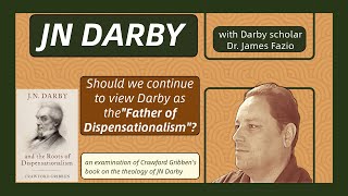 An Expert on JN Darby examines the Roots of Dispensationalism