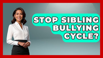Stop Sibling Bullying Cycle? - Better Family Relationships