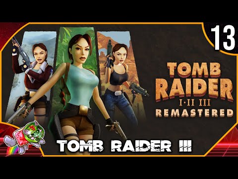 TOMB RAIDER 3 REMASTERED #13 FR | ON PEUT DIRE QU'IL A PRIT LE \