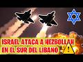 🚨AHORA MISMO: "ISRAEL ATACA POSICIONES DE HEZBOLLAH EN EL SUR DEL LIBANO"⚠️ GUERRA TOTAL