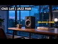 Smooth Jazz R&B Vibes 🎷 Feel-Good, Uplifting Chill Song Playlist for a Relaxed & Happy Life ✨