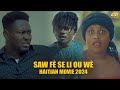 Saw f se li ou w  fim ayisyen 2024  film haitien complet 2024  full haitian movie 2024