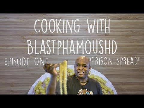 Cooking with BlastphamousHD | "Prison Spread" | Episode One