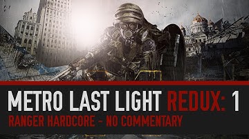 Metro Last Light Redux: Chapter 1 - Ranger Hardcore Gameplay Walkthrough