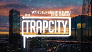 Video thumbnail of "Codeko & Austin Mahone - Say Hi (Felix Palmqvist Remix)"