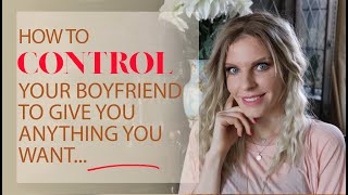 How To Make A Man Do Anything You Want How To Control Your Boyfriend Greta Bereisaite
