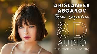 🖤Arislanbek Asqarov🎧Seni Sagindim 360° (8d Audio)🎧|En' birinshi Kr🔊8D Audio|