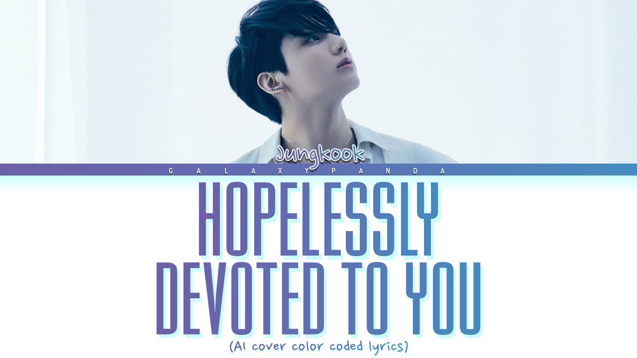 JUNGKOOK (AI) - HOPELESSLY DEVOTED TO YOU ( By Olivia Newton-John) | color coded lyrics JUNGKOOK (AI) - HOPELESSLY DEVOTED TO YOU ( By Olivia Newton-John) | color coded lyrics