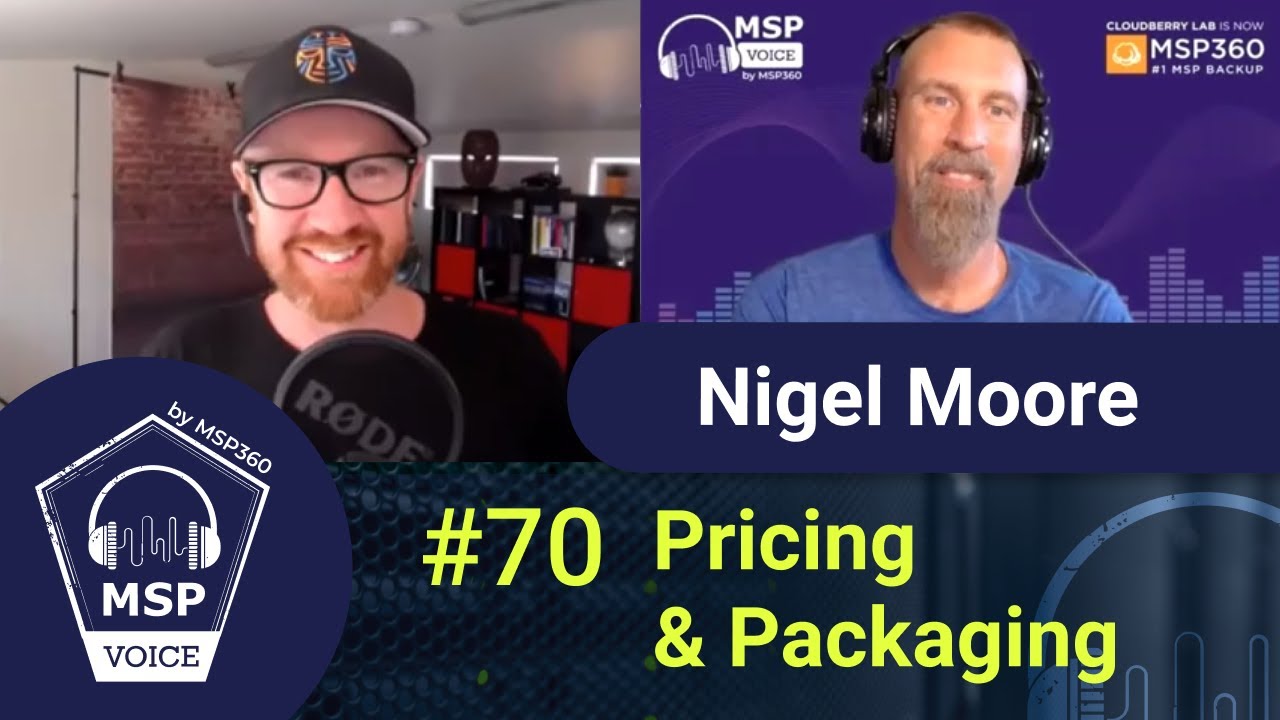 MSP Voice #70: PRICING AND PACKAGING with Nigel Moore