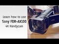 Sony AX100 4K Handycam Tutorial and Review- How to shoot 4K videos