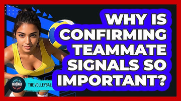 Why Is Confirming Teammate Signals So Important?
