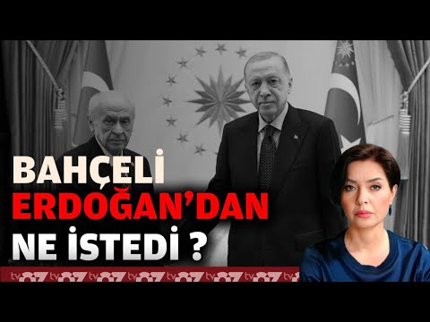 BAHÇELİ ERDOĞAN’DAN NE İSTEDİ ?