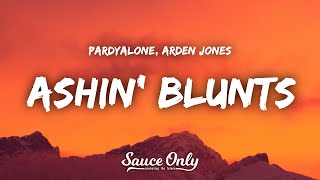 Pardyalone ft. Arden Jones - Ashin' Blunts (Lyrics)