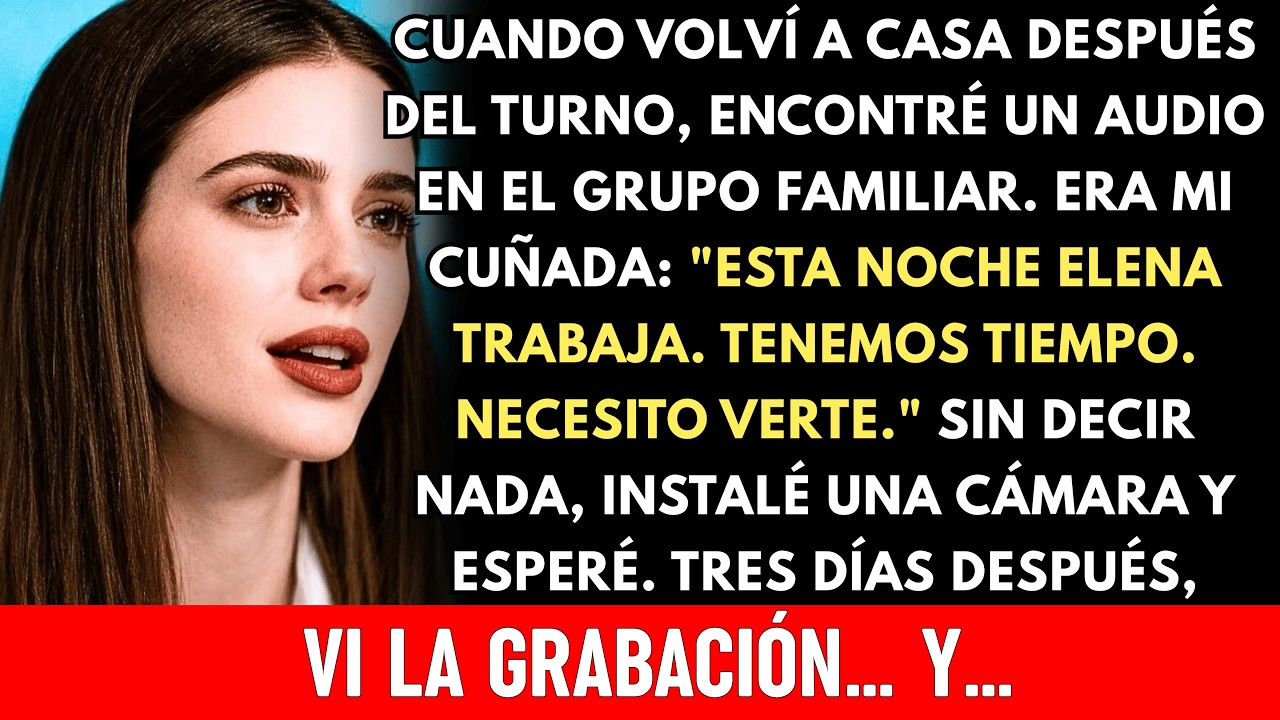 «Cariño, esta noche Elena trabaja»: escuché el audio por error y lo usé contra ellos. Cuand...