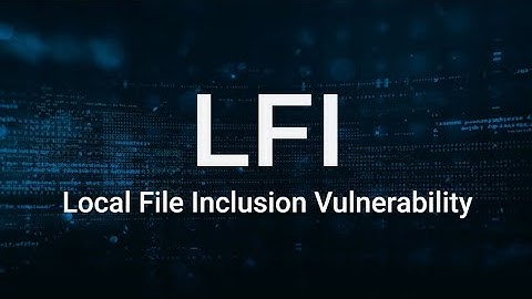 From Exploit to Defense: Mastering Local File Inclusion (LFI) Attacks
