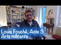 Louis Fouché, acte 3 : Arts militants