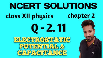 Q 2.11 ncert physics class 12 chapter 2 | ncert exercise 1 Q 2.11 solution class 12 physics