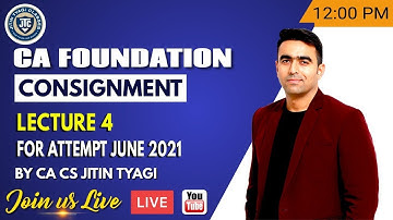 CONSIGNMENT || LECTURE NO. 4 || CA FOUNDATION || JUNE 2021|| CA CS JITIN TYAGI||
