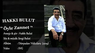 Hakkı Bulut - ÖYLE ZANNET Resimi