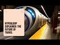 What Is Hyperloop? Elon Musk’s High-Speed Transport Explained