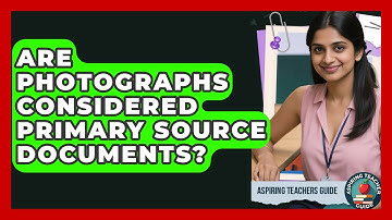 Are Photographs Considered Primary Source Documents? - Aspiring Teacher Guide