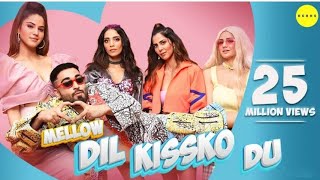 Dil Kissko Du - Mellow D | Akull | Latest hot girls |  Songs 2021