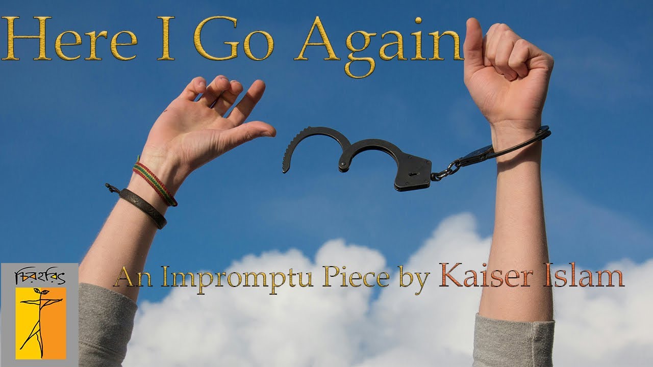 Here I Go Again - Kaiser Islam