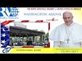 Pope Francis in the USA - Arrival at Washington