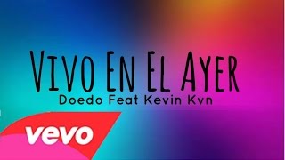 Doedo - Vivo En El Ayer (Ft. Kevin Kvn)(Letra)