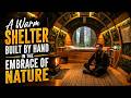 A Warm Shelter Built by Hand in the Embrace of Nature | Slow Living in Forest Pod | ASMR