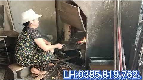 Sưởng rèn dao cuốc xẻng mai rầm thuổng đảm bảo chất lượng chuẩn 100% thép nhíp.