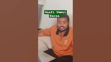 Gaafi Ummul Baraa Dhagefadhaa Mee Waan Aja Ibaa Gafatee 