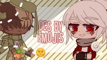OCs by emoji//part 1 (?)//Gacha Club//read desc plz//