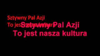 Video thumbnail of "Sztywny Pal Azji- To jest nasza kultura"