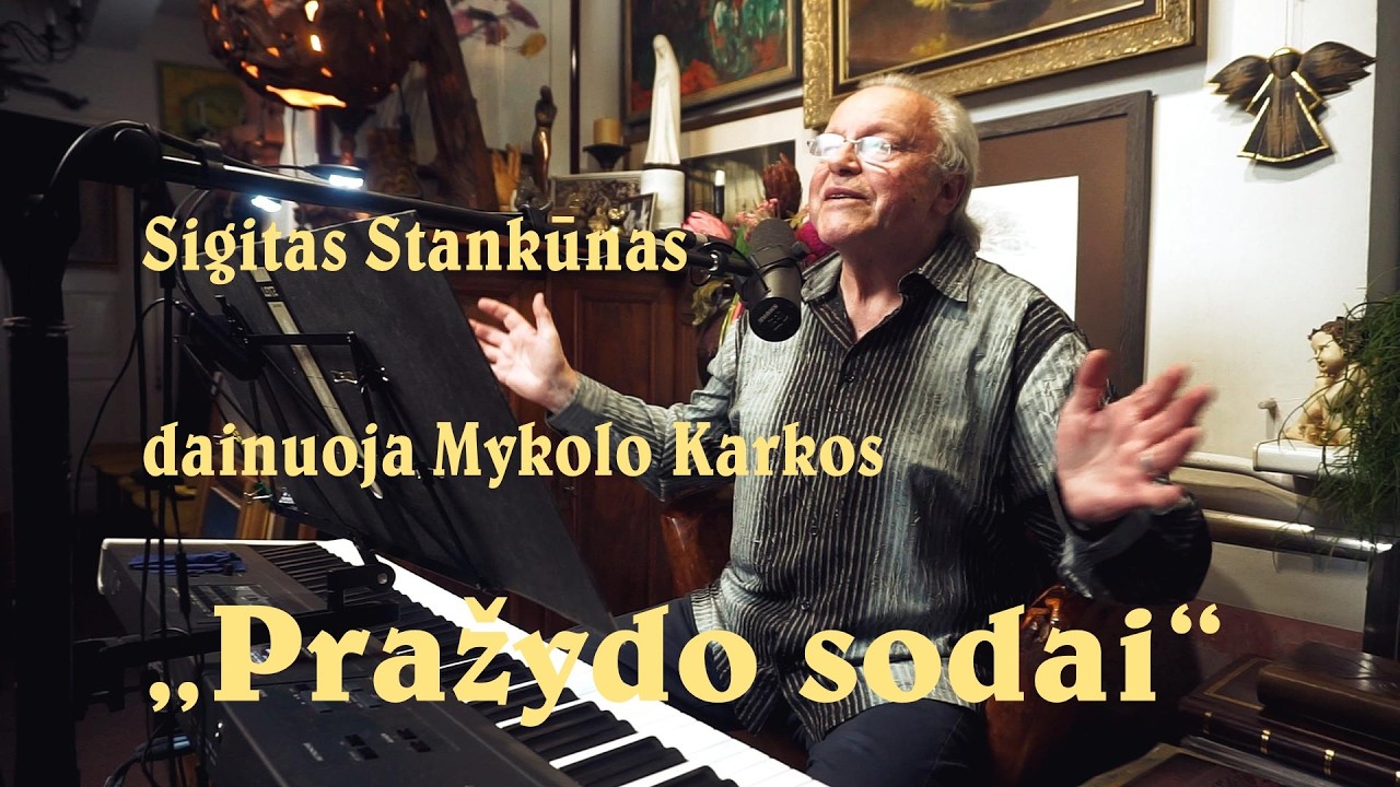 Sigitas Stankūnas dainuoja Mykolo Karkos „Pražydo sodai”
