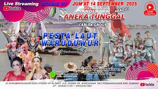 🔴LIVE ANEKA TUNGGAL | PART MALAM | PESTA LAUT WARUDUWUR | KANDAWARU - MUNDU - CIREBON | 14-SEPT-2025