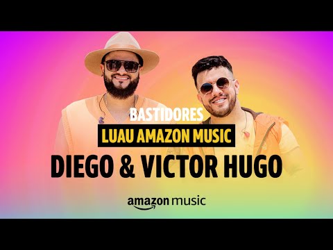 Luau Amazon Music | Diego & Victor Hugo | Bastidores | Amazon Music