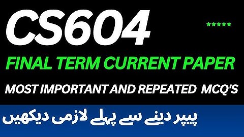 Cs604 final term preparation 2025 | Cs604 final term current paper 