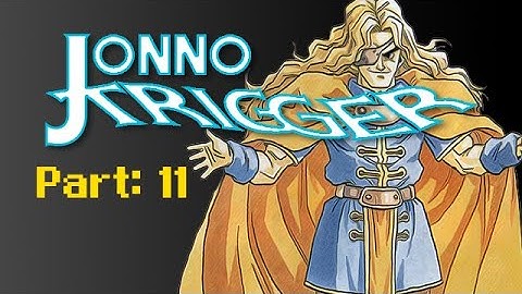 Jonno Trigger - Part 11 (Bonus Content)