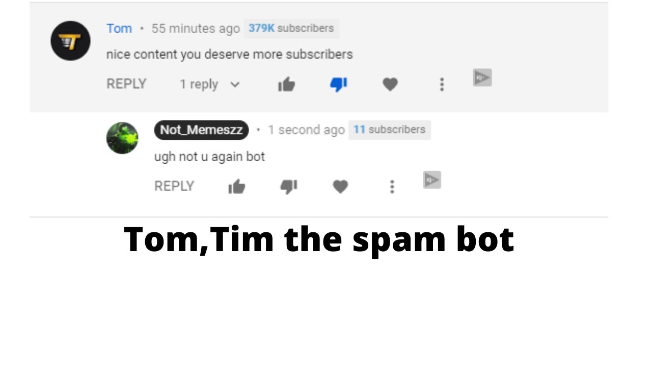Tom Tim The Spam Comment Bot Begonebot Youtube Tom Tim The Spam Comment Bot Begonebot Youtube