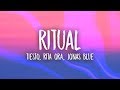 Rita Ora, Tiësto, Jonas Blue - Ritual (Lyrics)