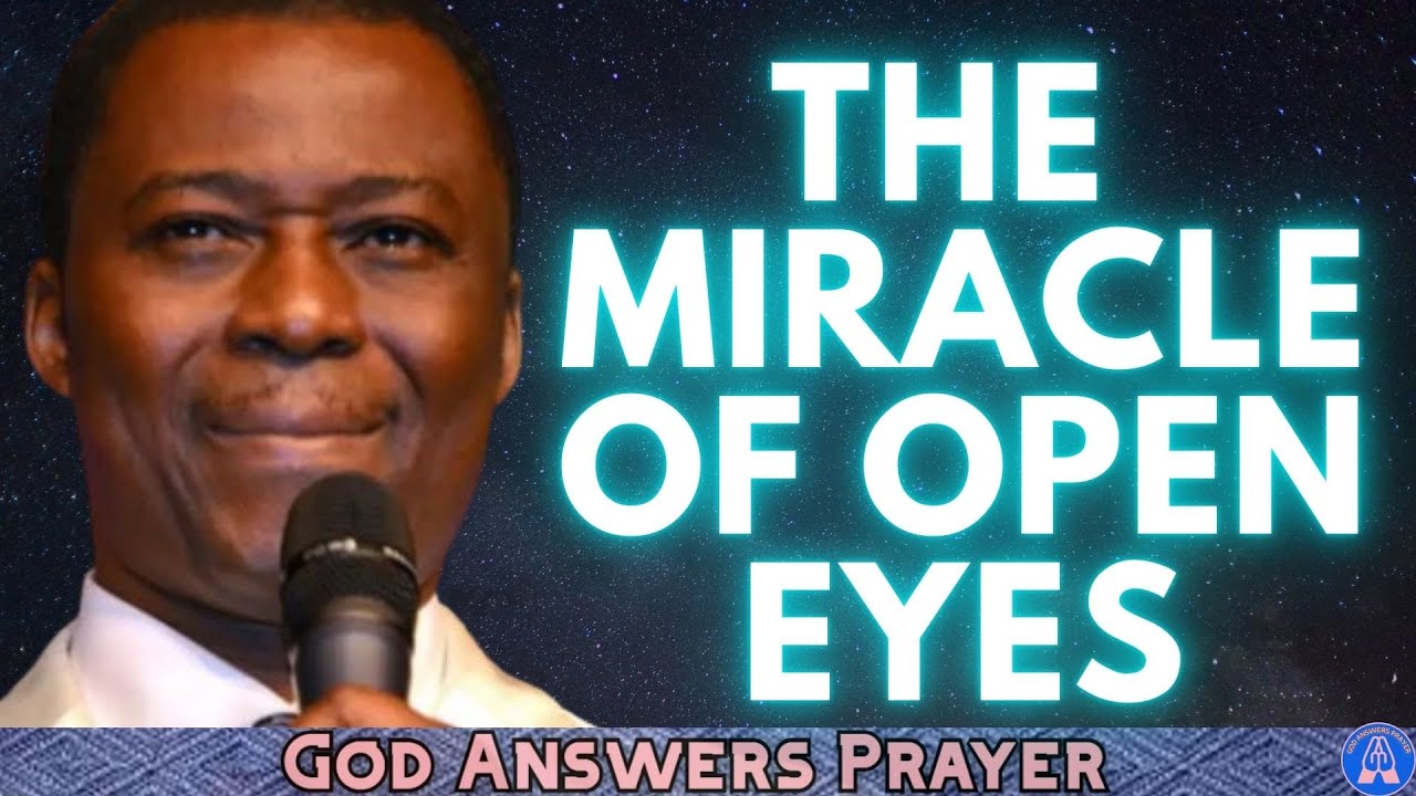 THE MIRACLE OF OPEN EYES - DR. D.K. OLUKOYA